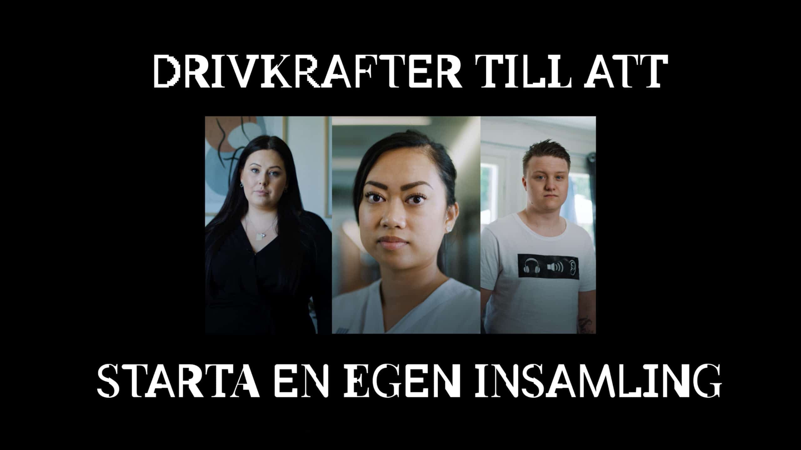 Porträtt på två kvinnor och en man med text "drivkrafter till att starta en egen insamling" över och under.
