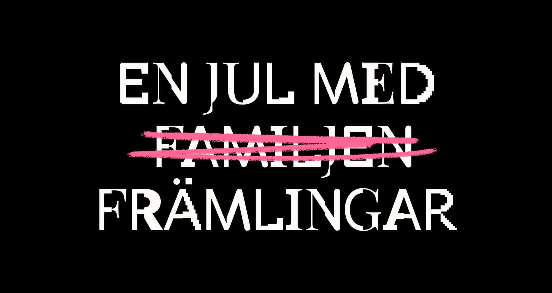 Bild med texten "En jul med familjen" där familjen är överstruket och främlingar står skrivet under.