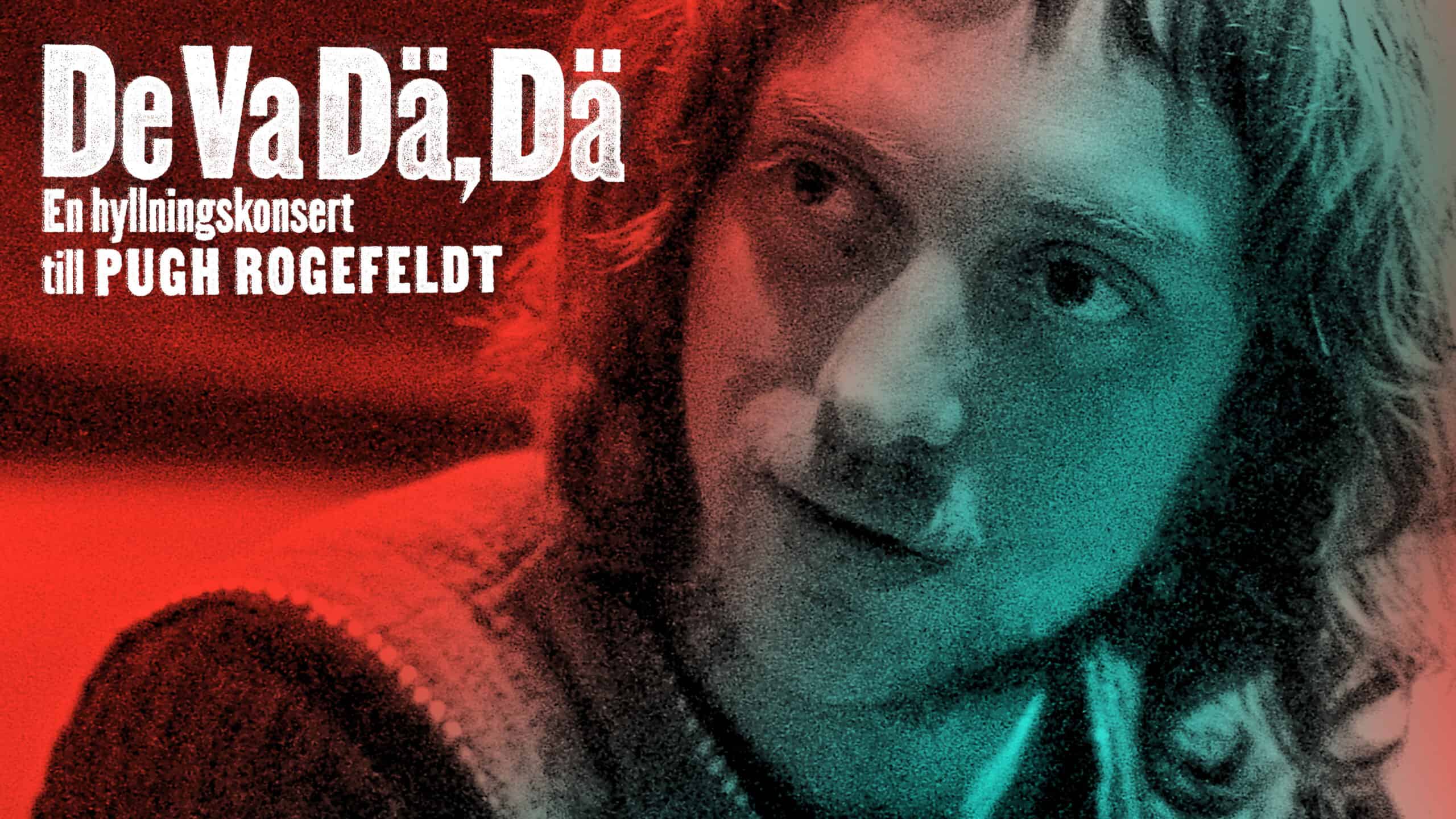 En omslagsbild för hyllningskonserten till Pugh Rogefeldt med namnet "De Va Dä, Dä".